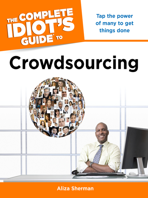 Title details for The Complete Idiot's Guide to Crowdsourcing by Aliza Sherman - Available